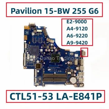 CTL51-53 LA-E841P HP Pavilion 15-BW 255 G6 Portatīvo datoru Mātesplati Ar E2-9000 A4-9120 A6-9220 A9-9420 AMD CPU Ar VGA DDR4